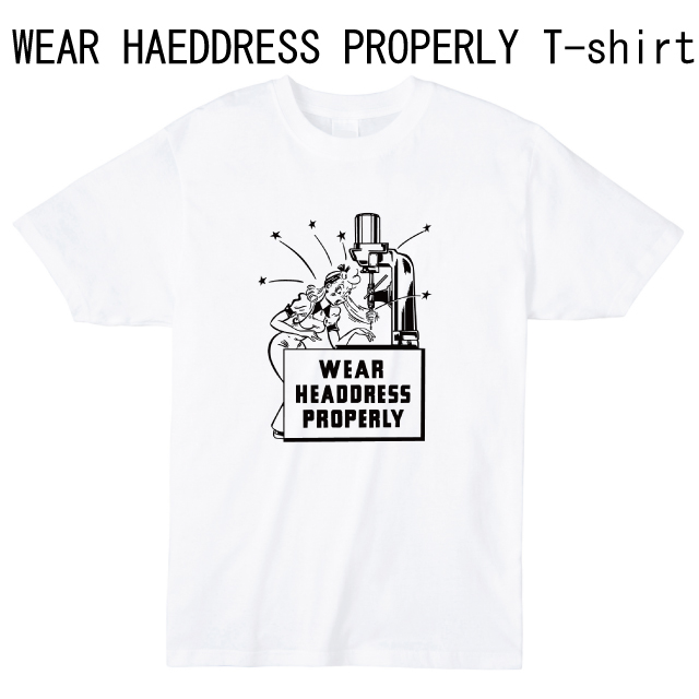 WEAR HAEDDRESS PROPERLY Tシャツ